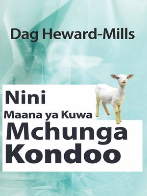 cover image of Nini Maana ya Kuwa Mchunga Kondoo